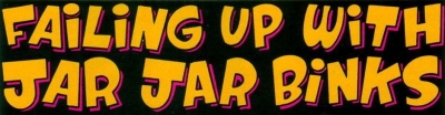 Plik:Failing Up With Jar Jar Binks.jpg
