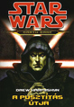 Okładka wydania węgierskiego - Darth Bane: A pusztítás útja.